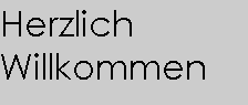 willkommen